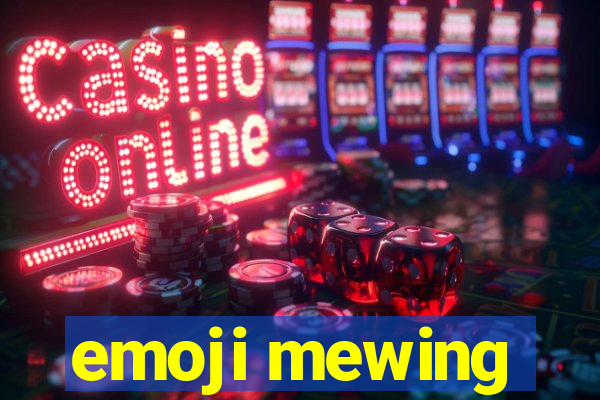 emoji mewing